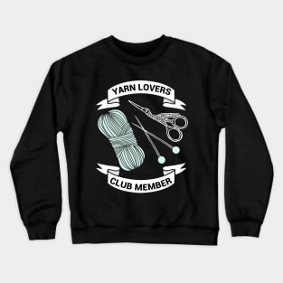 Yarn Lovers Club Member - funny knitting gift Crewneck Sweatshirt